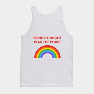 Being Straight Was The Phase Pride Tank Top